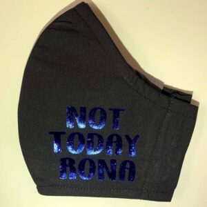 Not Today Rona Face Mask